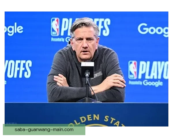 芬奇解读球队阵容调整以化学反应为核心寻找最佳组合